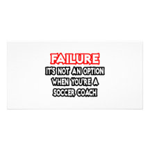 Failure...Not an Option...Soccer Coach Personalized Photo Card