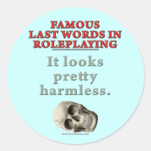 Famous Last Words in Roleplaying: Harmless Round Sticker
