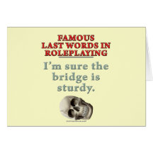 Famous Last Words in Roleplaying: Sturdy Cards