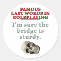 Famous Last Words in Roleplaying: Sturdy Stickers