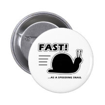 Fast as a speeding snail pin