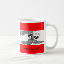 fasterfaster, Faster. faster! Coffee Mug