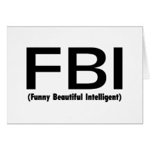FBI Funny Beautiful Intelligent Greeting Card