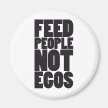 Feed people not egos fridge magnets