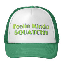 Feelin Kinda Squatchy Hats