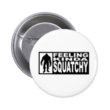 Feeling Squatchy Gear - Finding Bigfoot Buttons