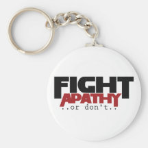 Fight Apathy or don't humour Key Chain