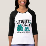 Fight Like A Girl Ovarian Cancer 15.2 Shirt