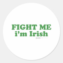 Fight Me I'm Irish - St Patrick's Day ireland Stickers