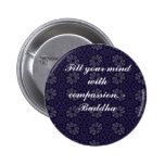 Fill your mind with compassion -  Buddha Pinback Button
