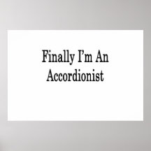 Finally I'm An Accordionist Posters