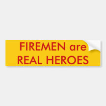FIREMEN are REAL HEROES Bumper Sticker