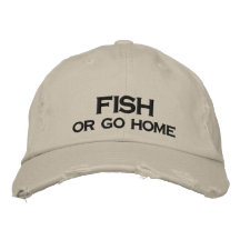 FISH OR GO HOME - EMBROIDERED HAT