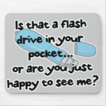 flash drive or happy to see me mouse mats