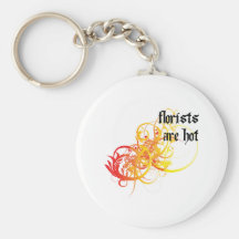 Florists Are Hot Key Chain