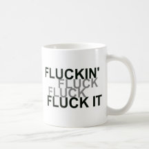 Fluckin Fluck It Mugs