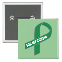 For My Cousin (Green Ribbon) Pinback Button