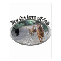 For the love of dog! postcards