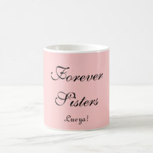 Forever Sisters, Luv ya! Coffee Mugs