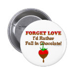 Forget love I'd rather fall in chocolate Button