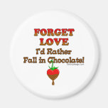 Forget love I'd rather fall in chocolate Refrigerator Magnet