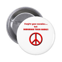 Forgive your enemies. but REMEMBER THEIR NAMES! Pinback Button