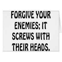Forgive Your Enemies It Screws With Their Heads Cards