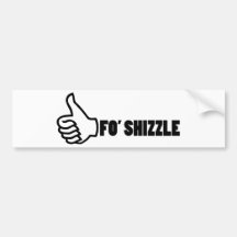 Fo'Shizzle Thomb Up Bumper Sticker
