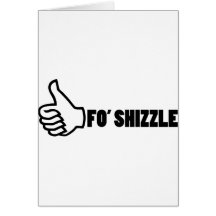 Fo'Shizzle Thomb Up Greeting Card