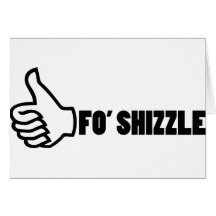 Fo'Shizzle Thomb Up Greeting Cards