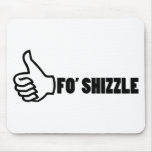 Fo'Shizzle Thomb Up Mousemat