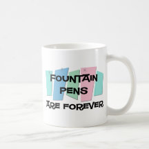 Fountain Pens Are Forever Mug
