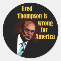 Fred Thompson is Wrong for America Round Sticker