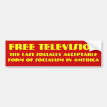 Free television is socialism bumper stickers