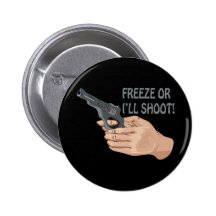 Freeze Or Ill Shoot Pin