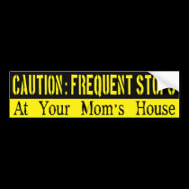 Frequent Stops, Your Mama Bumper Sticker bumper stickers