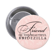 Friend of the Bride / Bridezilla Buttons