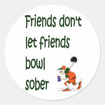 Friends don't let friends bowl sober sticker