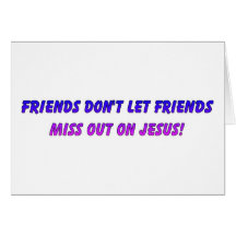 Friends don't let friends miss out on Jesus Card