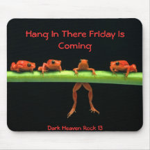 frogs, Hang In There Friday Is Coming, Dark Hea... Mouse Mats