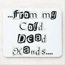 From My Cold, Dead Hands Mouse Pads