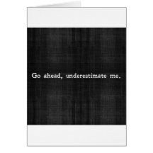 From [RE]FRAME: Go ahead, underestimate me. Greeting Card