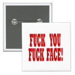 Fuck You Fuck Face Pinback Buttons