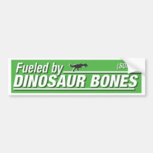 "Fuelled by Dinosaur Bones" Bumper Sticker