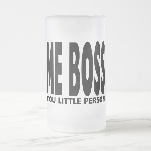 Fun Gifts for Bosses : Me Boss You Little Person Mugs