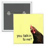 Funny Attitude Chicken - you talkin to me? Button