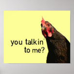 Funny Attitude Chicken - you talkin to me? Posters