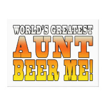 Funny Aunties Parties Worlds Greatest Aunt Beer Me Canvas Print