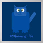 Funny cartoon cat Confused by Life blue poster
