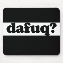 Funny dafuq humour mouse mats